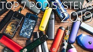 Top 7 Pod Systems Right Now - 2019