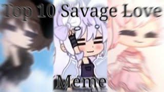 ø Top 10 Savage Love Meme  Gacha Life/Club ø