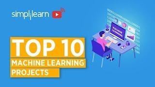 Top 10 Machine Learning Projects | Machine Learning Projects For Beginners | Simplilearn