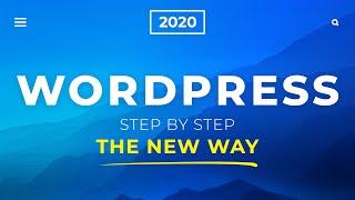 How To Make a WordPress Website - 2020 - The New Way!