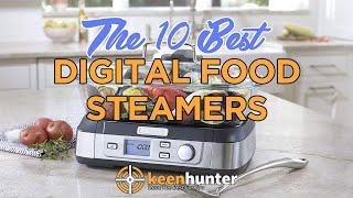 Digital Food Steamer: Top 10 Best Digital Food Steamers Video Reviews (2020 NEWEST)