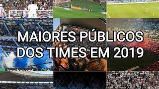 TOP 10 - Maiores públicos de cada time em 2019