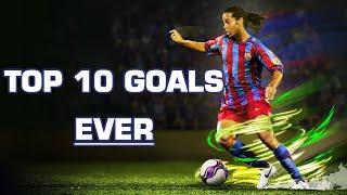 Ronaldinho Top 10 Goals EVER