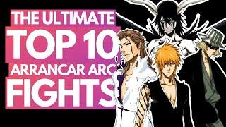 The TOP 10 BEST Arrancar Arc Fights of ALL TIME - The ULTIMATE Ranking | Bleach Ranking