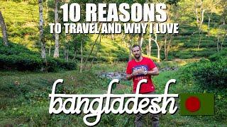 BANGLADESH - Top 10 Reasons why to TRAVEL and why I LOVE this country