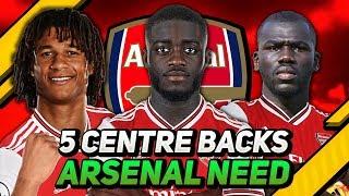 5 CENTRE BACKS That Arsenal NEED To SIGN