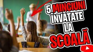 5 MINCIUNI Pe Care Le-ai Invatat La Scoala