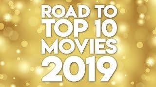 Road to TOP 10 MOVIES 2019