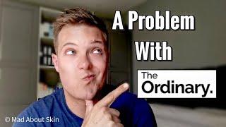 THE PROBLEM WITH THE ORDINARY - The Reasons I No Longer Use The Ordinary As Often