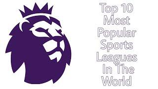 Top 10 Most Popular Sports Leagues In The World