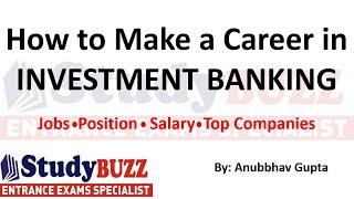 How to become an Investment Banker? Salary, top companies, job profiles, qualification