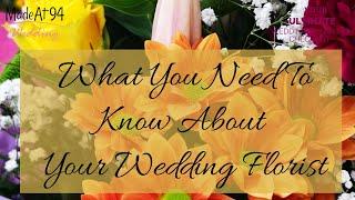 What You Need To Know About Your Wedding Florist