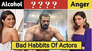 Bad Habits Of Top 10 Bollywood Actors & Actresses | Salman khan | Priyanka Chopra | Deepika Padukone