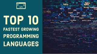 Top 10 Fastest Growing Programming Languages In 2020