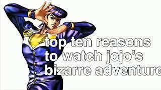 Top 10 Reasons To Watch JoJo's Bizarre Adventures