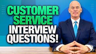 TOP 3 CUSTOMER SERVICE INTERVIEW QUESTIONS & ANSWERS!