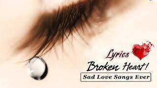 Best Sad English Love Songs With Lyrics - Broken Heart Love Songs May Make You Cry