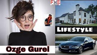 Ozge Gurel Lifestyle | Networth | Top 10 | Boyfriend | Age | Hobbies | Biography | FactsWithBilal |