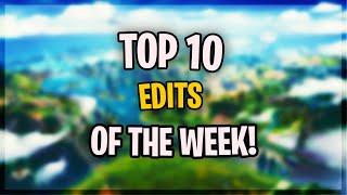 TOP 10 EDITS OF THE WEEK!