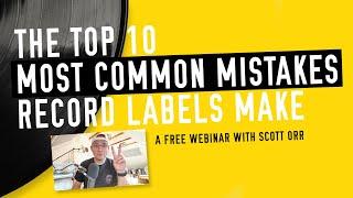 The Top 10 Most Common Mistakes Record Labels Make | Free Webinar [2021]