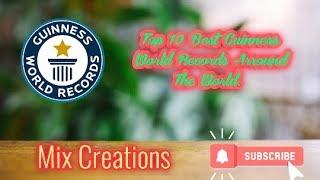 Top 10 Best Guinness World Records Around The World.