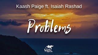Kaash Paige - Problems ft. Isaiah Rashad (lyrics)