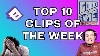 Good Game Report's Top 10 Streamer Clips | Week #7