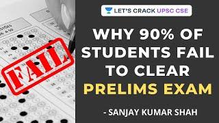 Why 90% of Students Fail to Clear Prelims Exam | Crack UPSC CSE/IAS Exam | Sanjay Kumar Shah