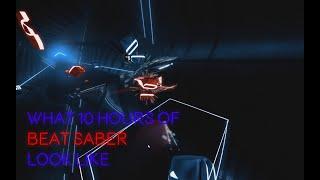 What 10 Hours of Beat Saber look like??!