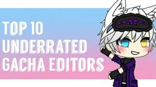 Top 10 Underrated Gacha Editors (Not in order) |My opinion |