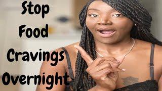 HOW I STOP FOOD CRAVINGS OVERNIGHT |  My Top 10 Way To Stop Food Cravings and Lose Weight