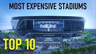 TOP 10 MOST EXPENSIVE Stadiums In The World 2020