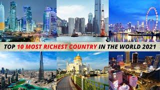 TOP 10 MOST RICHEST COUNTRY IN THE WORLD 2021