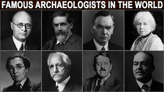 Top 50 Famous Archaeologists In The World | Archaeologists | Top 10 World Trend