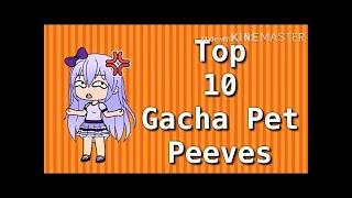 My top 10 gacha life pet peeves.