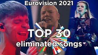 Eurovision 2021 - My Top 30 Eliminated Songs (from national finals only, except Sanremo)