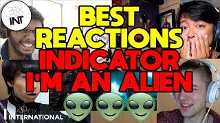 TOP 5 REACTIONS | INDICATOR - I'M AN ALIEN