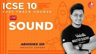 Sound Class 10 ICSE | Physics Chapter 7 | ICSE Fast Track Course By Abhishek Sir | Vedantu 9 & 10