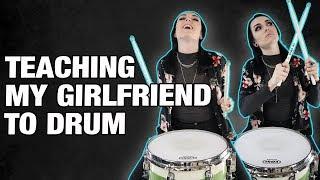 Teaching My Girlfriend To Drum