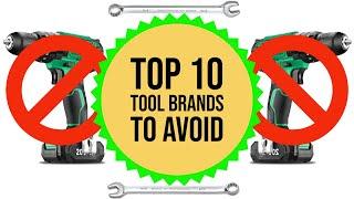 Top 10 Tool Brands to AVOID!