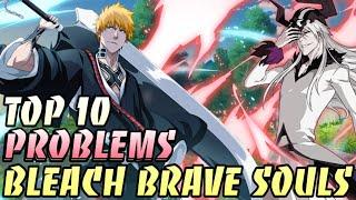 My Top 10 Problems With Bleach Brave Souls & How They Can Fix It | Discussion | Bleach Brave Souls