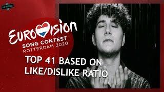 EUROVISION 2020: TOP 41 MOST LIKEABLE SONGS [Based on like/dislike ratio]