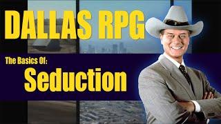 Dallas RPG (1e): Basics of Seduction