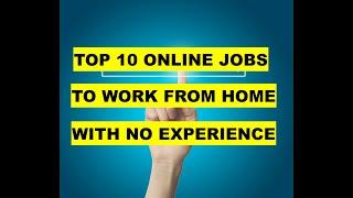 Top 10 Online Jobs To Work From Home With No Experience 2020