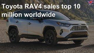 Toyota RAV4 sales top 10 million worldwide