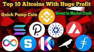 Top 10 Altcoins That Pump Quickly With Huge Profit Potential | Top 10 Coins To Buy in Market Crash ?