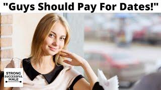 Woman Says "Guys Should Always Pay For Dates" (Because Being A Woman Is Expensive)