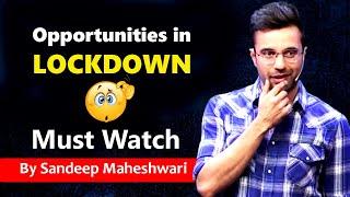 Opportunities in Lockdown By sandeep Maheshwari | India Lockdown | Best Business Ideas in Lockdown |