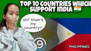 TOP 10 COUNTRIES WHICH SUPPORT INDIA || Filipina reacts 