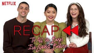 Official Cast Recap - To All the Boys I've Loved Before | Netflix